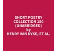 Short Poetry Collection 150 (Unabridged)