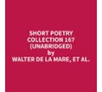 Short Poetry Collection 167 (Unabridged)