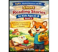 Short Reading Stories for Kids Ages 6-8: 50 Reading Comprehension Activities with Questions and Answers (SeyKer Reading Adventures with Efi)