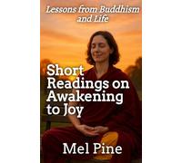 Short Readings on Awakening to Joy: Lessons from Buddhism and Life (Middle Way to Joy)