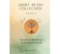 Short Reads Collection - Volume 12: Emotional Resilience & Personal Growth