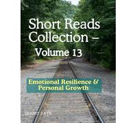 Short Reads Collection - Volume 13: Insights for Personal Growth (Reflections on Life - A Short Reads)