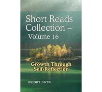 Short Reads Collection - Volume 16: Growth Through Self-Reflection (Reflections on Life - A Short Reads Series)