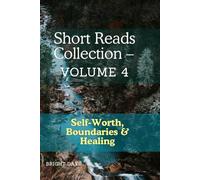 Short Reads Collection - Volume 4: Self-Worth, Boundaries & Healing (Reflections on Life - A Short Reads Series)