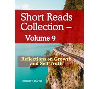 Short Reads Collection - Volume 9: Reflections on Growth and Self-Truth (Reflections on Life - A Short Reads)