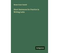Short Sentences for Practice in Writing Latin