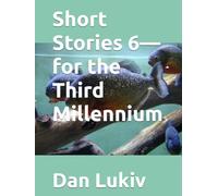 Short Stories 6-for the Third Millennium
