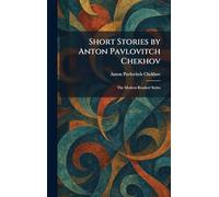 Short Stories by Anton Pavlovitch Chekhov: The Modern Readers' Series