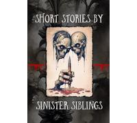 Short Stories by Sinister Siblings
