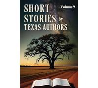 Short Stories by Texas Authors: Volume 9