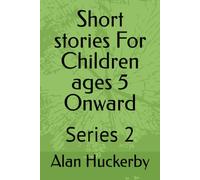 Short stories For ages 5 Onward: Series 2 (Children's Short Stories, Series 1)