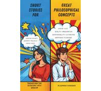 SHORT STORIES FOR GREAT PHILOSOPHICAL CONCEPTS: Transform the everyday into wisdom