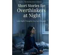 Short Stories for Overthinkers at Night: Late Night Thoughts, Anxiety, and Short Stories to Calm Your Mind Before Sleep (The Restless Minds Series)