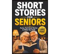 Short Stories for Seniors: 60 Large Print, Uplifting Tales from the 1940s, 1950s, and 1960s to Spark Memories, Bring Smiles, and Celebrate the Good Old Days