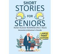 Short Stories for Seniors in Large Print: Heartwarming Read-Aloud Reminiscence Stories for Dementia and Alzheimer's, with Memory Journal Pages