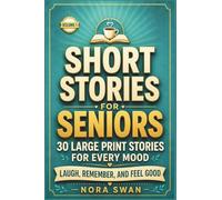 Short Stories for Seniors: Laugh, Remember, and Feel Good - 30 Large Print Stories for Every Mood, Volume 1 (Short Stories for Seniors: A Coffee and a Story Collection)