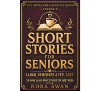 Short Stories for Seniors, Vol 2:: Laugh, Remember, and Feel Good | 30 More Large Print Stories for Every Mood (Short Stories for Seniors: A Coffee and a Story Collection)
