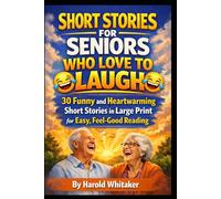 Short Stories for Seniors Who Love to Laugh: 30 Funny and Heartwarming Short Stories in Large Print for Easy, Feel-Good Reading