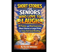 Short Stories for Seniors Who Love to Laugh: 30 Funny and Heartwarming Short Stories in Large Print for Easy, Feel-Good Reading
