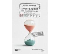 Short Stories for Spanish Intro & 1: Bilingual Stories in Spanish and English Side by Side (Spanish with Julieta)