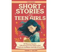Short Stories for Teen Girls: 10-Minute Reads Full of Empowering Tales to Feel Inspired, Confident, and Energized - A Pocket-Sized Spark to See Everyday Moments in a New Light