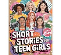 Short Stories For Teen Girls: Emotional And Uplifting Stories That Remind Teenage Girls They Are Strong, Loved, And Never Alone In Their Feelings