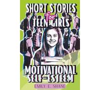 Short Stories for Teen Girls: Inspirational and Motivational Fiction Book with 10-Minute Reads and Quizzes to Build Courage, Self-Esteem, and Confidence in Realistic Everyday Moments