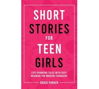 Short Stories for Teen Girls: Life-Changing Tales With Deep Meaning for Modern Teenagers