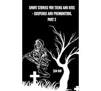 Short stories for teens and kids - Suspense and Premonition, part 2: The short reads for cozy times (Premonition and Mystery Short Story Collection)