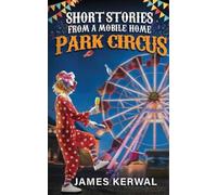 Short Stories from a Mobile Home Park Circus
