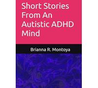 Short Stories From An Autistic ADHD Mind