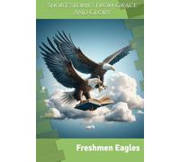 Short Stories from Grace and Glory: Freshmen Eagles