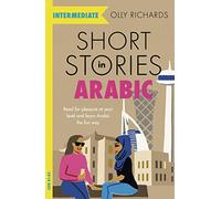 Short Stories in Arabic for Intermediate Learners (MSA): Read for pleasure at your level, expand your vocabulary and learn Modern Standard Arabic the fun way! (Readers)