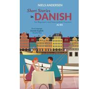 Short Stories in Danish for Beginners and Intermediate Learners: A2-B1, Dual Language Danish-English Parallel Text