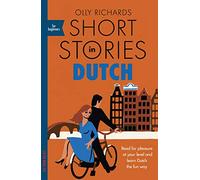 Short Stories in Dutch for Beginners: Read for pleasure at your level, expand your vocabulary and learn Dutch the fun way! (Foreign language graded reader series)