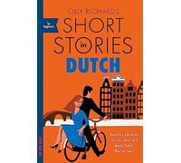 Short stories in Dutch: read for pleasure at your level and learn Dutch the fun way! (Foreign language graded reader series)