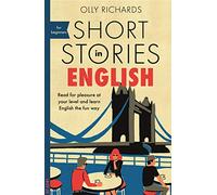 Short Stories in English for Beginners: Read for pleasure at your level, expand your vocabulary and learn English the fun way! (Readers)
