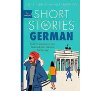 Short Stories in German: Read for pleasure at your level, expand your vocabulary and learn German the fun way! (Readers)