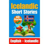Short Stories in Icelandic | English and Icelandic Stories Side by Side: Learn the Icelandic Language (Books for Learning Icelandic)