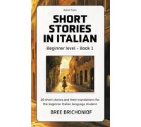 Short Stories in Italian: Beginner Level - Volume 1