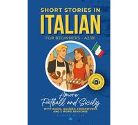 Short Stories in Italian for Beginners A2/B1 Amore, Football and Sicily: Learn Italian with audio, quizzes, crosswords and 5 word searches - a fun way ... anywhere, even to learn Italian in your car