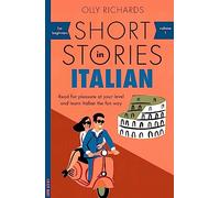 Short Stories in Italian for Beginners: Read for pleasure at your level, expand your vocabulary and learn Italian the fun way! (Readers)