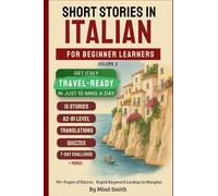 Short Stories in Italian for Beginners Volume Two: Stories from Italy - Get Travel-Ready in Italian by Improving Your Reading, Speaking, and Confidence (A2-B1)