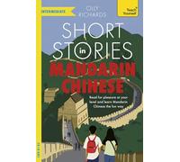 Short Stories in Mandarin Chinese for Intermediate Learners: Read for pleasure at your level, expand your vocabulary and learn Mandarin the fun way! (Readers)