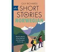 Short Stories in Norwegian for Beginners: Read for pleasure at your level, expand your vocabulary and learn Norwegian the fun way! (Readers)