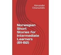 Short Stories in Norwegian: From A2 to B2 (Learn Norwegian Through Stories)