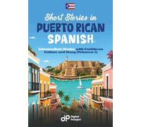 Short Stories in Puerto Rican Spanish - Volume 2: Intermediate Stories with Caribbean Culture and Slang