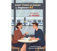 Short Stories in Spanish for Beginners (A2) Aventuras en Madrid: Spanish-English Bilingual Parallel Text