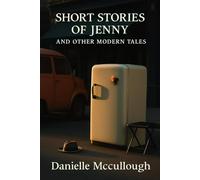 Short Stories of Jenny and Other Modern Tales: A Collection of Modern Literary Stories and Contemporary Short Stories Exploring Identity, Love, and Moral Dilemmas