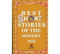 SHORT STORIES OF THE MODERN AGE: A Collection of Contemporary Fiction, Techno-Thrillers, and Moral Dramas